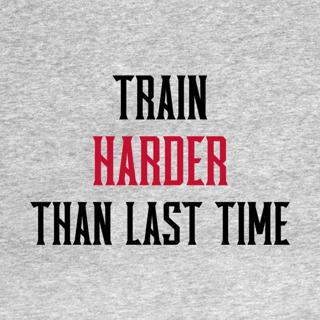 TRAIN HARDER THAN THE LAST TIME - fitness motivation by Thom ^_^